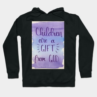 Children are a Gift from God Hoodie